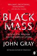 Misa negra - La religión apocalíptica y la muerte de la utopía - Black Mass - Apocalyptic Religion and the Death of Utopia