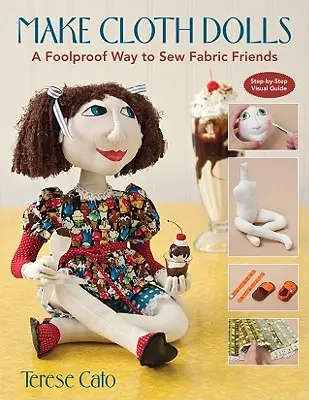 Muñecas de tela: Una manera infalible de coser amigos de tela - Make Cloth Dolls: A Foolproof Way to Sew Fabric Friends