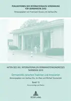 Actas del XIII Congreso Internacional de Germanistas Shanghái 2015: German Studies Between Tradition And Innovation: Volume 13: Plenary Lectures And Podia - Akten Des XIII. Internationalen Germanistenkongresses Shanghai 2015: Germanistik Zwischen Tradition Und Innovation: Band 13: Plenarvortraege Und Podie