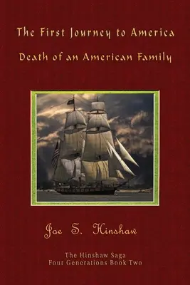 El Primer Viaje a América La muerte de una familia americana La saga Hinshaw - The First Journey to America: Death of an American Family The Hinshaw Saga