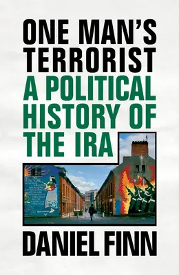 One Man's Terrorist: Historia política del IRA - One Man's Terrorist: A Political History of the IRA