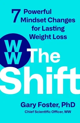 El cambio: 7 poderosos cambios de mentalidad para perder peso de forma duradera - The Shift: 7 Powerful Mindset Changes for Lasting Weight Loss