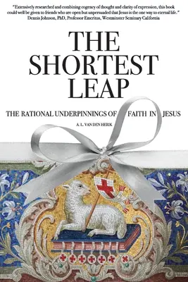 El salto más corto: los fundamentos racionales de la fe en Jesús - The Shortest Leap: The Rational Underpinnings of Faith in Jesus