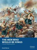 Los Hombres que Serían Reyes: Reglas de juego coloniales - The Men Who Would Be Kings: Colonial Wargaming Rules