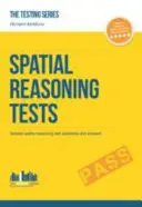 Pruebas de razonamiento espacial - La guía ULTIMA para aprobar las pruebas de razonamiento espacial (Serie Pruebas) - Spatial Reasoning Tests - The ULTIMATE guide to passing spatial reasoning tests (Testing Series)