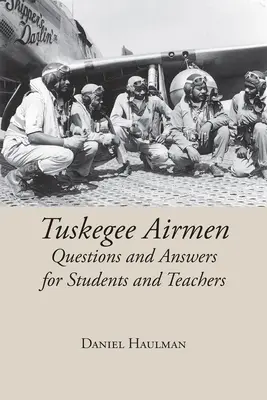 Preguntas y respuestas sobre los aviadores de Tuskegee para estudiantes y profesores - Tuskegee Airmen Questions and Answers for Students and Teachers