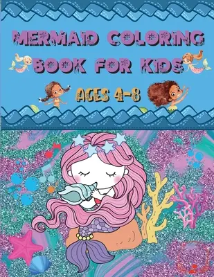 Libro para colorear de sirenas: Para niños de 4 a 8 años - Dibujos increíbles y lindos para colorear para los amantes de las sirenas - Mermaid Coloring Book: For Kids Ages 4-8 - Amazing and Cute Unique Drawings to Color for Mermaid Lovers