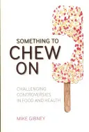 Algo para masticar: Controversias desafiantes sobre alimentación y salud - Something to Chew on: Challenging Controversies in Food and Health