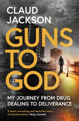 Guns to God: Mi viaje del tráfico de drogas a la liberación - Guns to God: My Journey from Drug Dealing to Deliverance