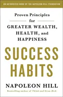 Hábitos de éxito: Principios probados para una mayor riqueza, salud y felicidad - Success Habits: Proven Principles for Greater Wealth, Health, and Happiness