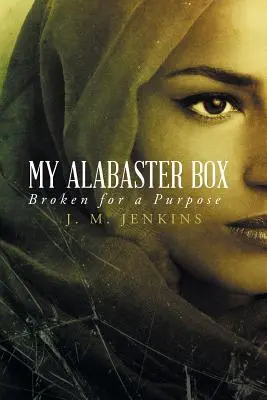 Mi caja de alabastro: Roto por un propósito - My Alabaster Box: Broken for a Purpose