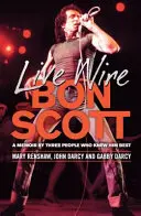 Live Wire: Bon Scott: Las memorias de tres personas que mejor le conocieron - Live Wire: Bon Scott: A Memoir by Three People Who Knew Him Best