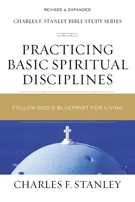 Practicando Disciplinas Espirituales Básicas: Siga el Plan de Dios para Vivir - Practicing Basic Spiritual Disciplines: Follow God's Blueprint for Living