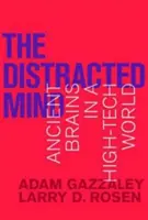 La mente distraída: Cerebros antiguos en un mundo de alta tecnología - The Distracted Mind: Ancient Brains in a High-Tech World