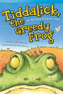 Tiddalick, la rana glotona: un cuento aborigen del tiempo de los sueños - Tiddalick, the Greedy Frog: An Aboriginal Dreamtime Story