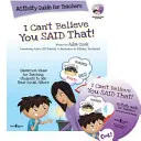 I Can't Believe You Said That!: Guía de actividades para profesores: Ideas para el aula para enseñar a los alumnos a usar sus filtros sociales - I Can't Believe You Said That!: Activity Guide for Teachers: Classroom Ideas for Teaching Students to Use Their Social Filters