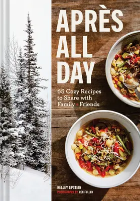 Apres All Day: Más de 65 recetas acogedoras para compartir con la familia y los amigos - Apres All Day: 65+ Cozy Recipes to Share with Family and Friends