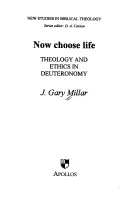 Ahora elige la vida - Teología y ética en el Deuteronomio - Now Choose Life - Theology And Ethics In Deuteronomy