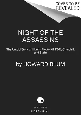 La noche de los asesinos: La historia no contada del complot de Hitler para matar a Fdr, Churchill y Stalin - Night of the Assassins: The Untold Story of Hitler's Plot to Kill Fdr, Churchill, and Stalin