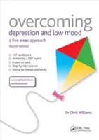 Cómo superar la depresión y los estados de ánimo bajos: un enfoque de cinco áreas, cuarta edición - Overcoming Depression and Low Mood: A Five Areas Approach, Fourth Edition