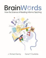 Palabras del cerebro: La ciencia de la lectura al servicio de la enseñanza - Brain Words: How the Science of Reading Informs Teaching