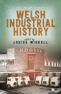 Nuevas perspectivas de la historia industrial galesa - New Perspectives on Welsh Industrial History