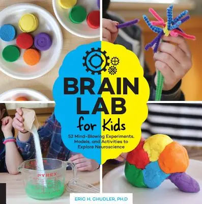 Laboratorio cerebral para niños: 52 alucinantes experimentos, modelos y actividades para explorar la neurociencia - Brain Lab for Kids: 52 Mind-Blowing Experiments, Models, and Activities to Explore Neuroscience