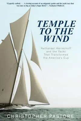 Temple to the Wind: Nathanael Herreshoff y el yate que transformó la Copa América - Temple to the Wind: Nathanael Herreshoff And The Yacht That Transformed The America'S Cup