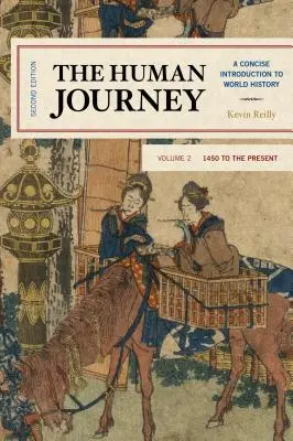 El viaje del hombre: Introducción concisa a la historia del mundo, desde 1450 hasta nuestros días, volumen 2, segunda edición - The Human Journey: A Concise Introduction to World History, 1450 to the Present, Volume 2, Second Edition