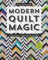 Modern Quilt Magic: 5 trucos de salón para ampliar tus habilidades con las piezas - 17 proyectos cautivadores - Modern Quilt Magic: 5 Parlor Tricks to Expand Your Piecing Skills - 17 Captivating Projects