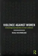 Violencia contra las mujeres: Perspectivas criminológicas sobre la violencia masculina - Violence against Women: Criminological perspectives on men's violences