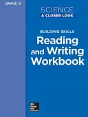 Science, a Closer Look, Grade 6, Building Skills: Cuaderno de ejercicios de lectura y escritura - Science, a Closer Look, Grade 6, Building Skills: Reading and Writing Workbook