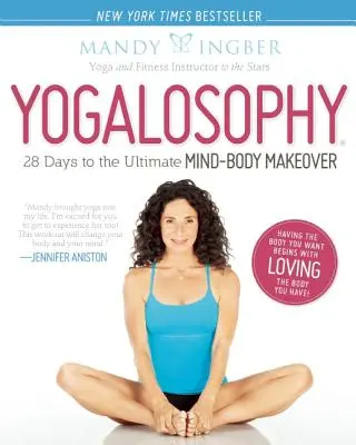 Yogalosofía: 28 días para la transformación definitiva de mente y cuerpo - Yogalosophy: 28 Days to the Ultimate Mind-Body Makeover