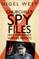 Los archivos de espionaje de Churchill: Los informes de guerra más secretos del Mi5 - Churchill's Spy Files: Mi5's Top-Secret Wartime Reports