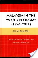 Malasia en la economía mundial (1824-2011): Capitalismo, divisiones étnicas y democracia gestionada - Malaysia in the World Economy (1824-2011): Capitalism, Ethnic Divisions, and Managed Democracy