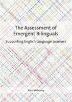 La evaluación de los bilingües emergentes: Apoyo a los estudiantes de inglés - The Assessment of Emergent Bilinguals: Supporting English Language Learners