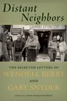 Vecinos Lejanos: Las Cartas Selectas de Wendell Berry y Gary Snyder - Distant Neighbors: The Selected Letters of Wendell Berry and Gary Snyder