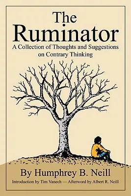 El rumiante: Una colección de pensamientos y sugerencias sobre el pensamiento contrario - The Ruminator: A Collection of Thoughts and Suggestions on Contrary Thinking