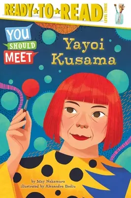 Yayoi Kusama: Ready-To-Read Nivel 3 - Yayoi Kusama: Ready-To-Read Level 3