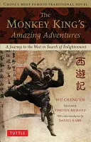 Las asombrosas aventuras del Rey Mono: Un viaje a Occidente en busca de la iluminación. La novela tradicional más famosa de China - The Monkey King's Amazing Adventures: A Journey to the West in Search of Enlightenment. China's Most Famous Traditional Novel