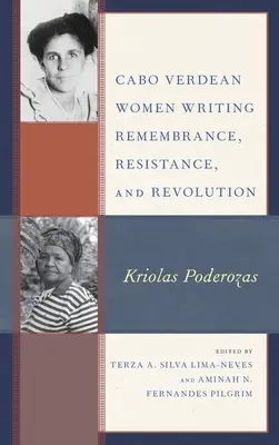 Mujeres de Cabo Verde escribiendo sobre memoria, resistencia y revolución: Kriolas Poderozas - Cabo Verdean Women Writing Remembrance, Resistance, and Revolution: Kriolas Poderozas