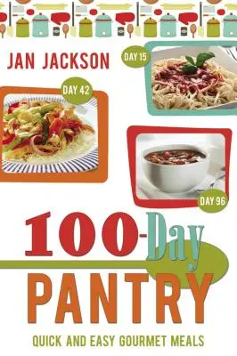 La despensa de los 100 días: 100 comidas gourmet fáciles y rápidas - 100-Day Pantry: 100 Quick and Easy Gourmet Meals