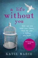 Una vida sin ti: Un apasionante y emotivo rompecabezas sobre el amor y los secretos familiares - A Life Without You: A Gripping and Emotional Page-Turner about Love and Family Secrets