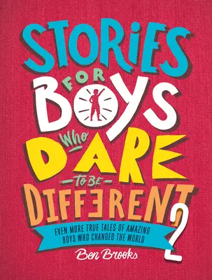 Cuentos para chicos que se atreven a ser diferentes 2: Más historias reales de chicos increíbles que cambiaron el mundo - Stories for Boys Who Dare to Be Different 2: Even More True Tales of Amazing Boys Who Changed the World