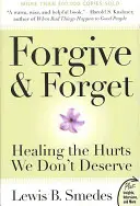 Perdonar y olvidar: curar las heridas que no merecemos - Forgive and Forget: Healing the Hurts We Don't Deserve