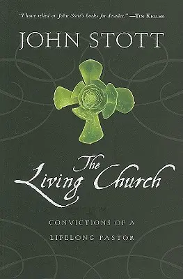 La Iglesia viva: Convicciones de un pastor de toda la vida - The Living Church: Convictions of a Lifelong Pastor