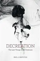 Decreación: Lo último de todas las criaturas - Decreation: The Last Things of All Creatures