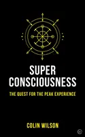 Superconciencia: La búsqueda de la experiencia cumbre - Super Consciousness: The Quest for the Peak Experience