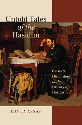 Historias no contadas de los jasidim: Crisis y descontento en la historia del jasidismo - Untold Tales of the Hasidim: Crisis & Discontent in the History of Hasidism