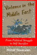 Violencia en Oriente Medio: De la lucha política al autosacrificio - Violence in the Middle East: From Political Struggle to Self-Sacrifice